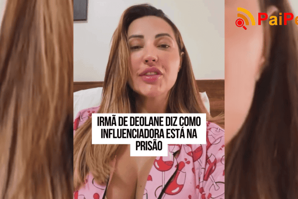 Irmã de Deolane diz como influenciadora está na prisão
