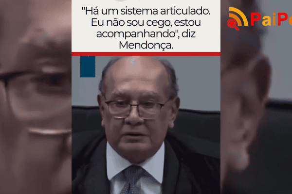 “Há um sistema articulado. Eu não sou cego, estou acompanhando”, diz Mendonça