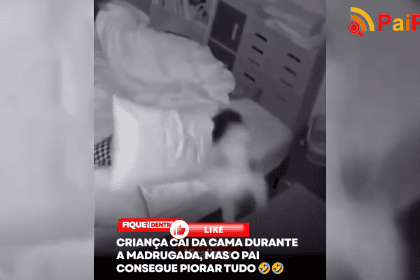 Criança cai da cama durante a madrugada, mas o pai consegue piorar tudo