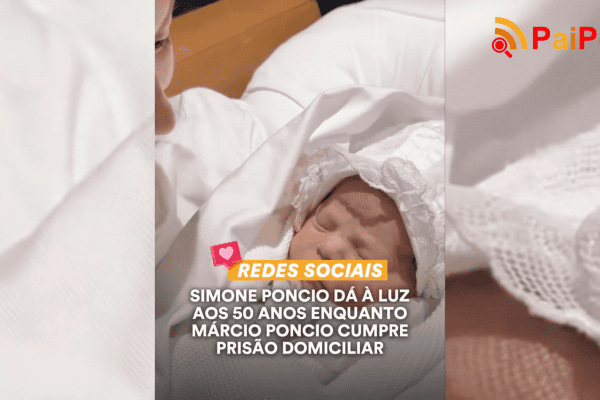 Simone Poncio dá à luz aos 50 anos enquanto Márcio Poncio cumpre prisão domiciliar
