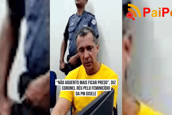 “Não aguento mais ficar preso”, diz coronel réu pelo feminicídio da PM Gisele
